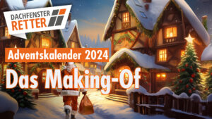 Bild zeigt das Weihnachtsdorf des diesjährigen Adventskalenders mit der Überschrift: Adventskalender 2024: Das Making-Of und dem Logo der DACHFENSTER-RETTER
