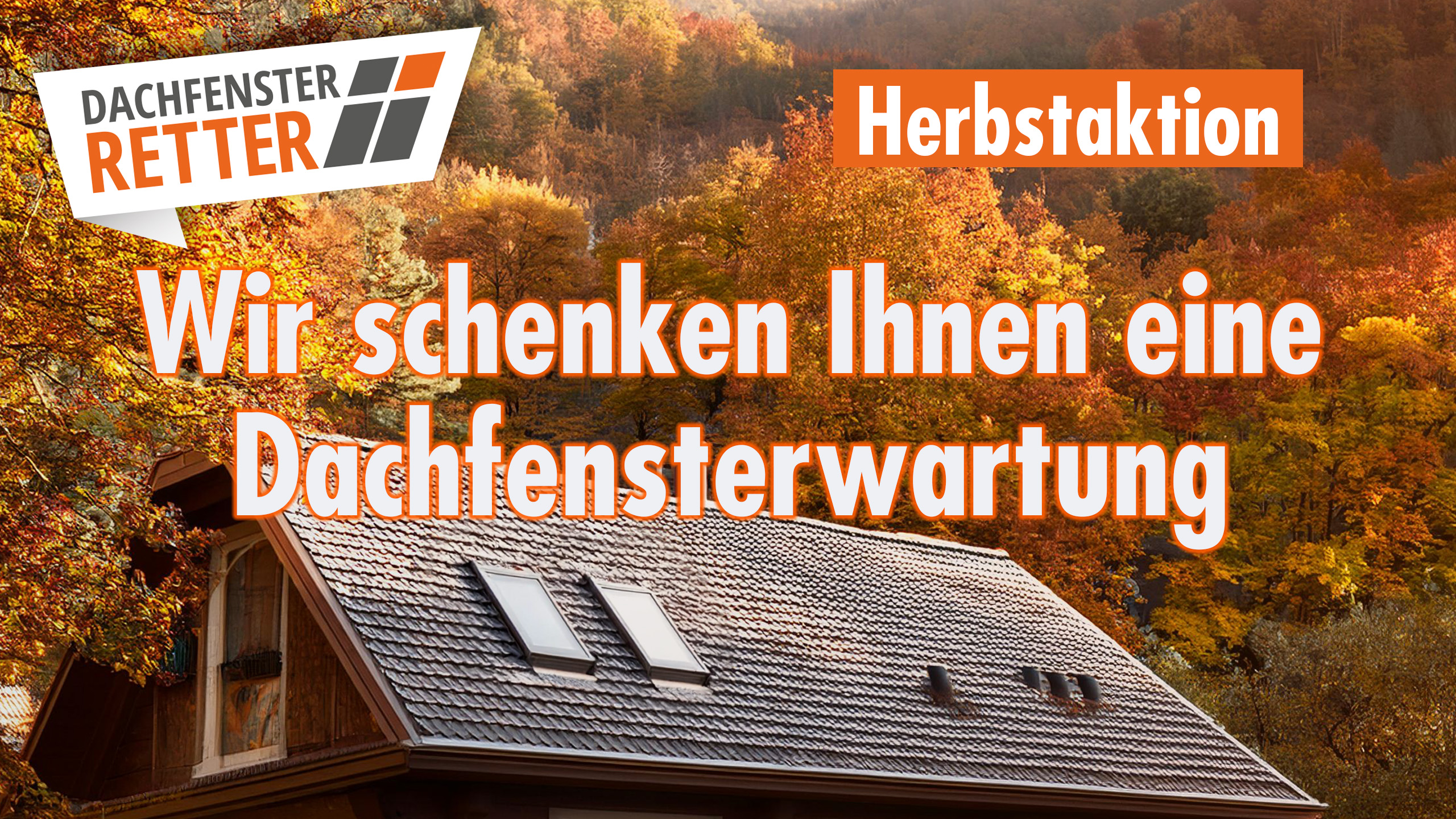 Bild zeigt ein Hausdach mit zwei Dachfenstern in einem Wald, in dem das Laub überall Orange und rot verfärbt ist. Das Bild ist mit dem Logo der DACHFENSTER-RETTER, und den Slogans "Herbstaktion" & "Wir schenken Ihnen eine Dachfensterwartung" beschriftet.