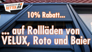Bild zeigt ein Dachfenster mit einem halb geschlossenen Rolladen und dem Text: Rollladen-Aktion: Jetzt 10% Rabatt auf Rollläden von VELUX, Roto und Baier sichern.